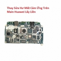 Thay Sửa Hư Mất Cảm Ứng Trên Main Huawei P8 Max Lấy Liền